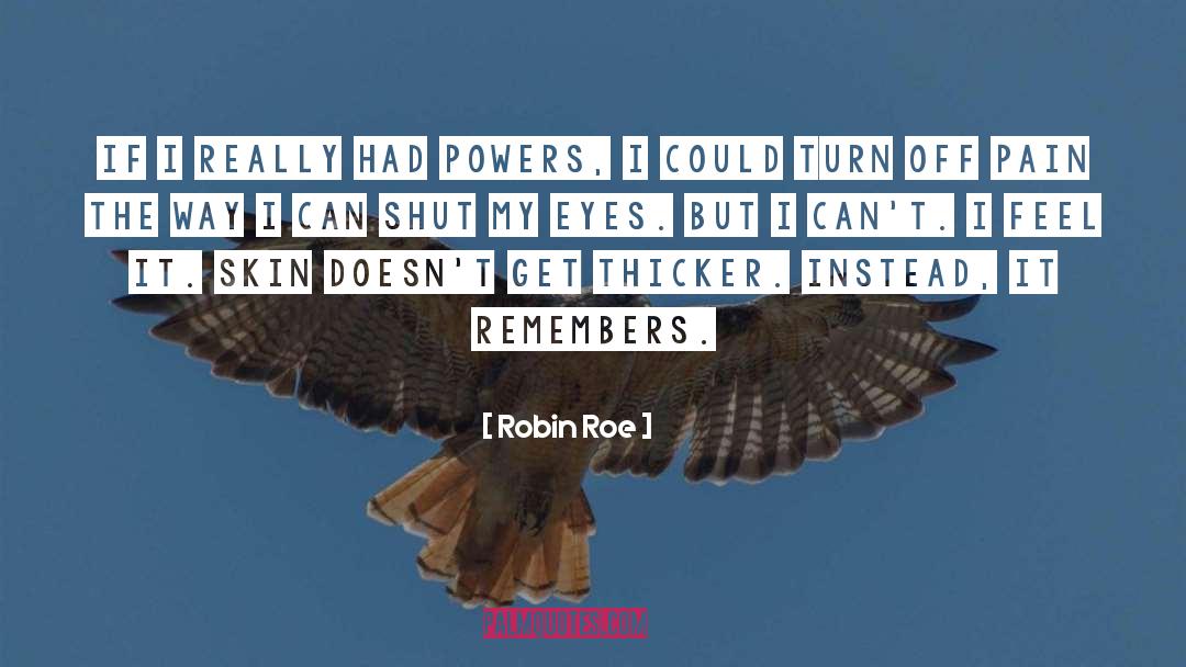 Robin Roe Quotes: If I really had powers,