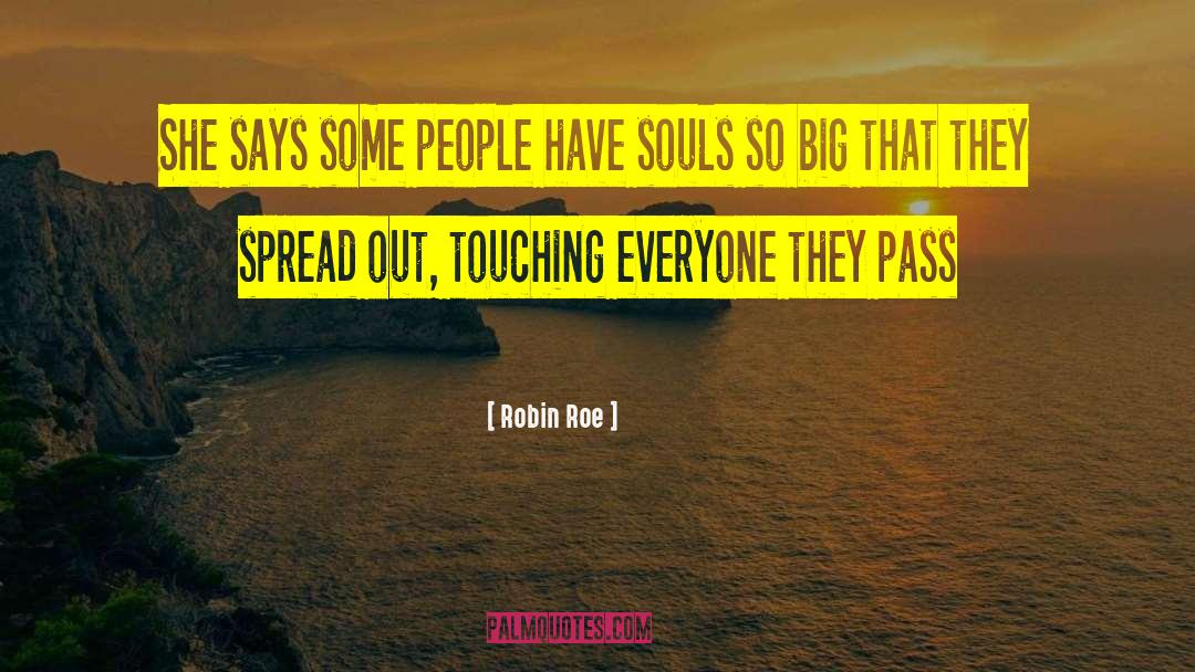 Robin Roe Quotes: She says some people have