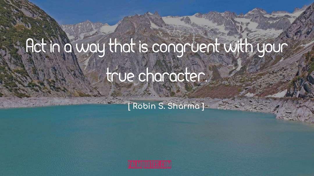 Robin S. Sharma Quotes: Act in a way that