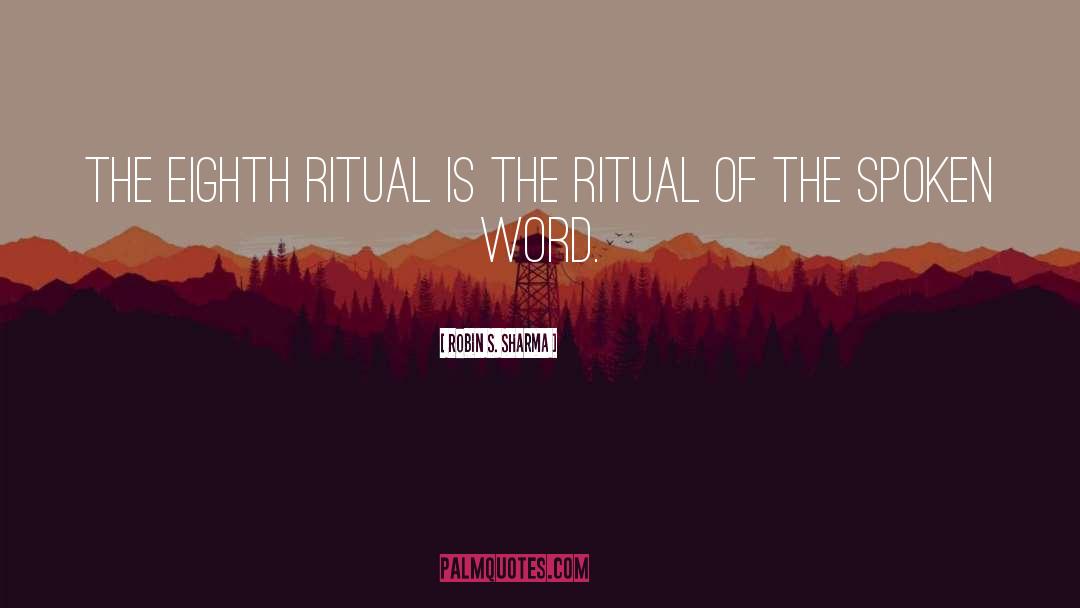 Robin S. Sharma Quotes: The eighth ritual is the