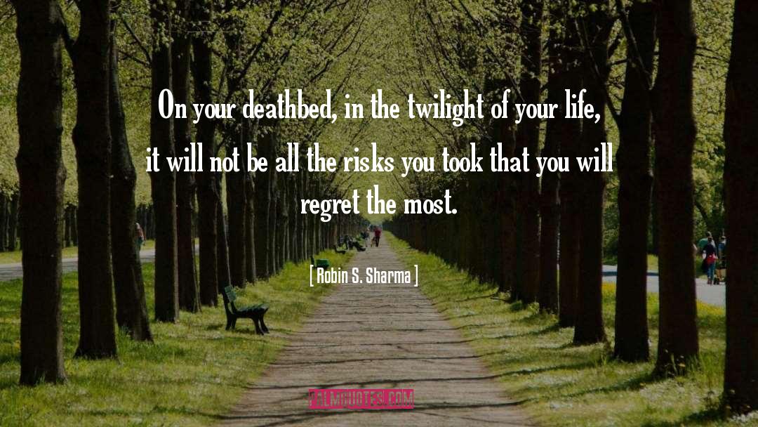 Robin S. Sharma Quotes: On your deathbed, in the