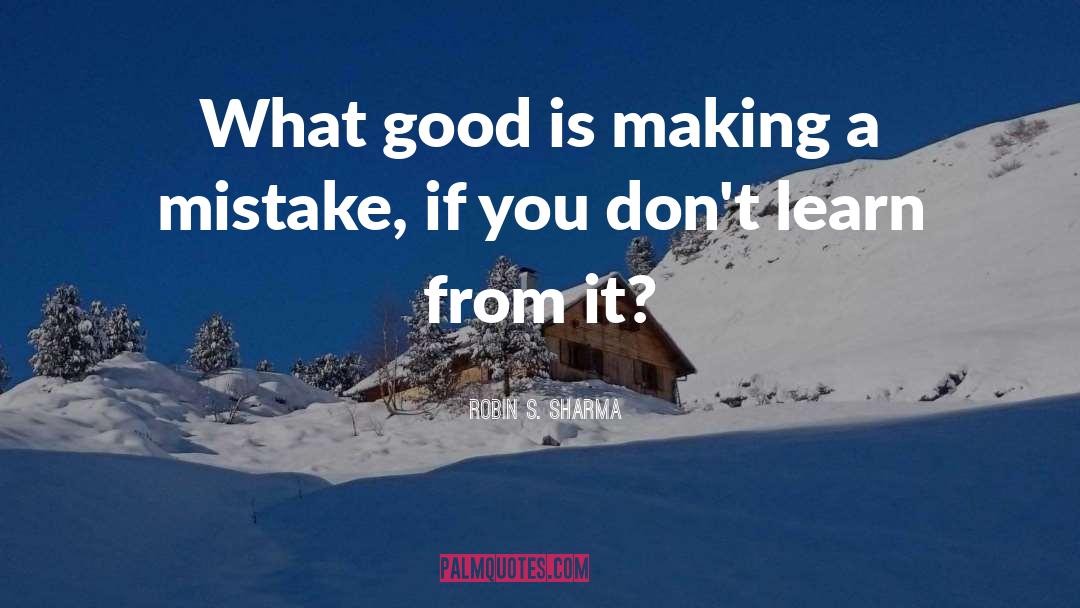 Robin S. Sharma Quotes: What good is making a