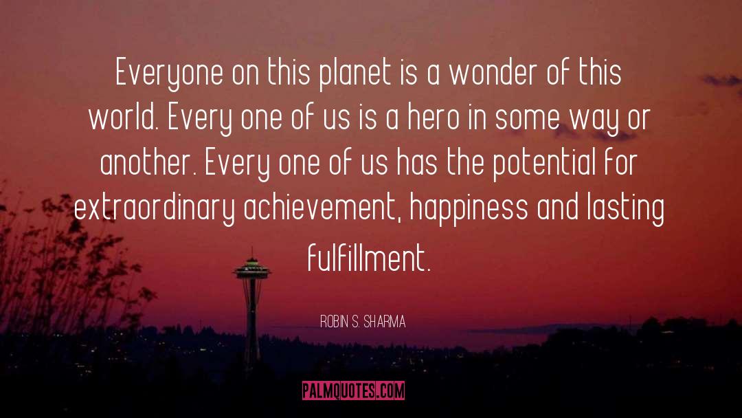 Robin S. Sharma Quotes: Everyone on this planet is