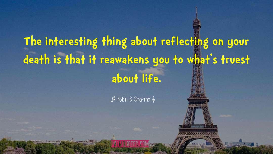 Robin S. Sharma Quotes: The interesting thing about reflecting