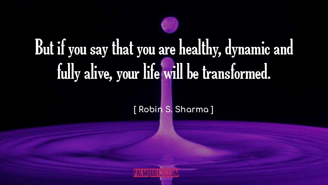 Robin S. Sharma Quotes: But if you say that