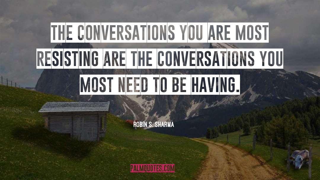 Robin S. Sharma Quotes: The conversations you are most