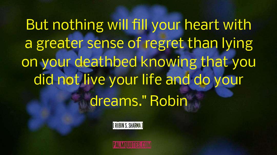 Robin S. Sharma Quotes: But nothing will fill your