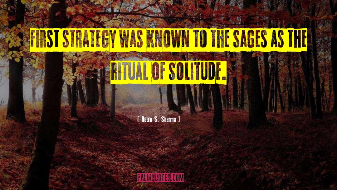 Robin S. Sharma Quotes: First strategy was known to