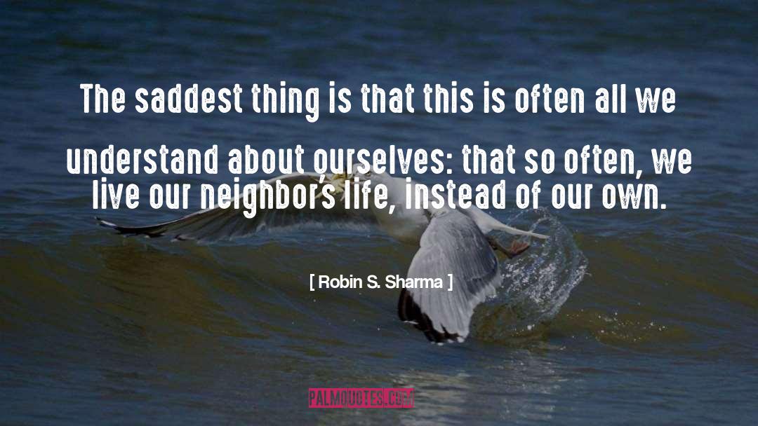 Robin S. Sharma Quotes: The saddest thing is that