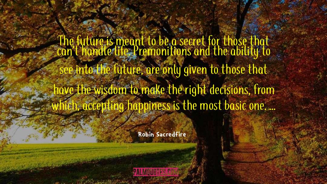 Robin Sacredfire Quotes: The future is meant to