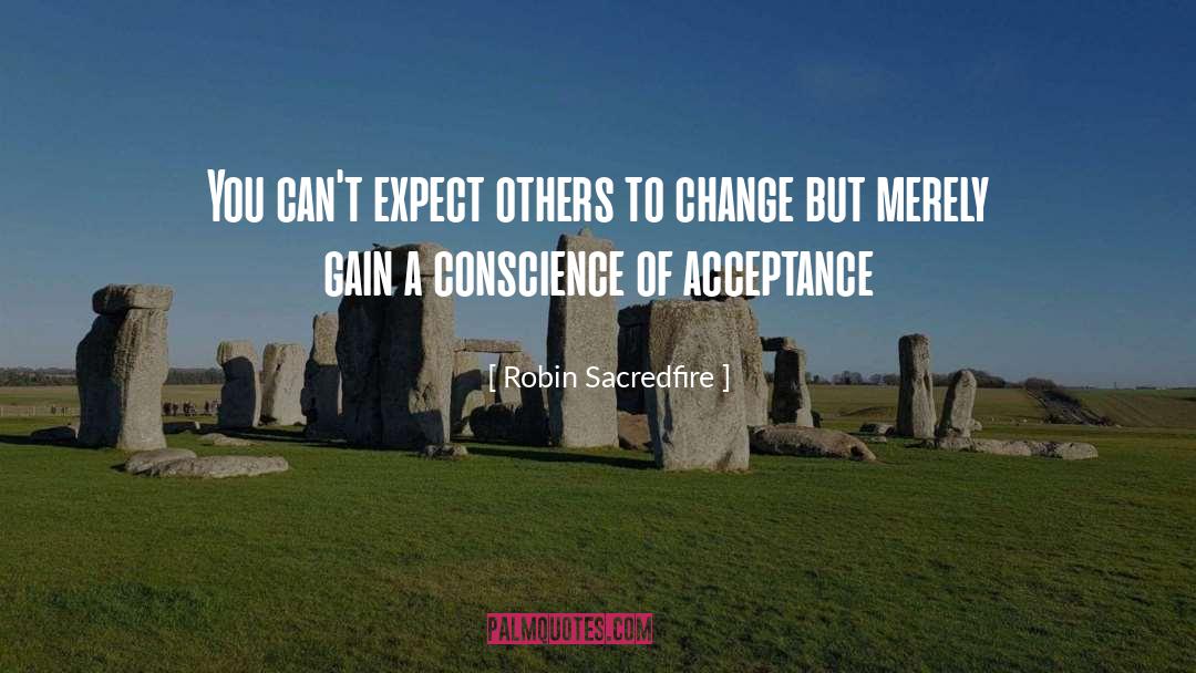 Robin Sacredfire Quotes: You can't expect others to