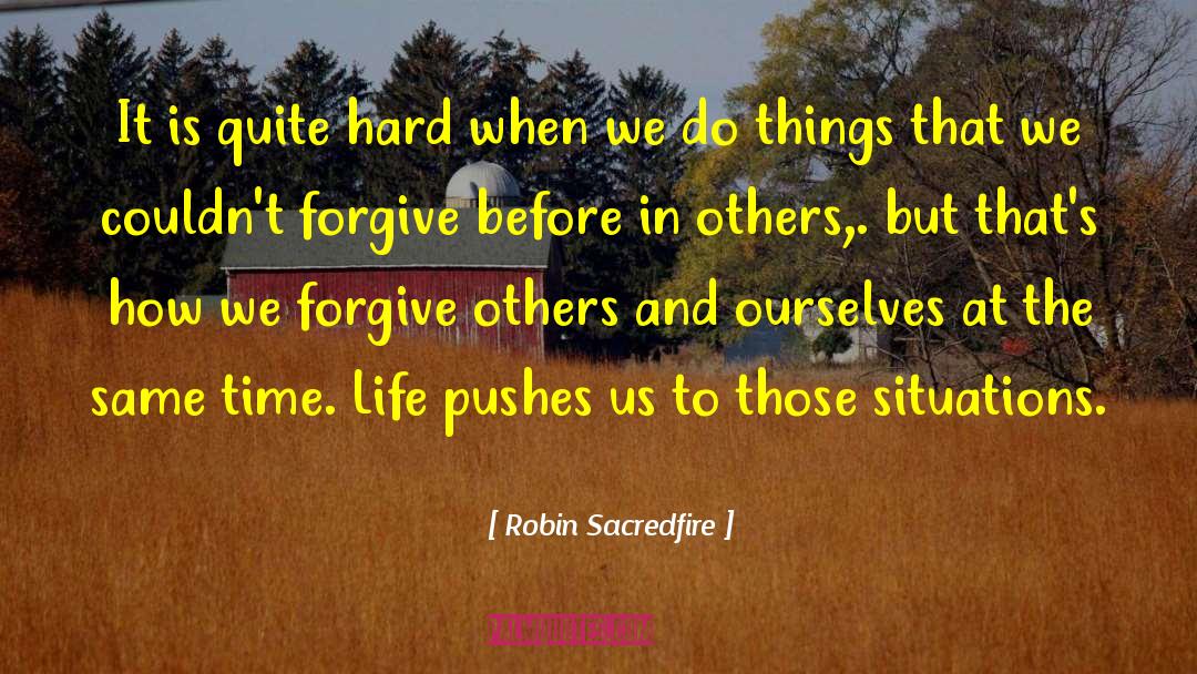 Robin Sacredfire Quotes: It is quite hard when