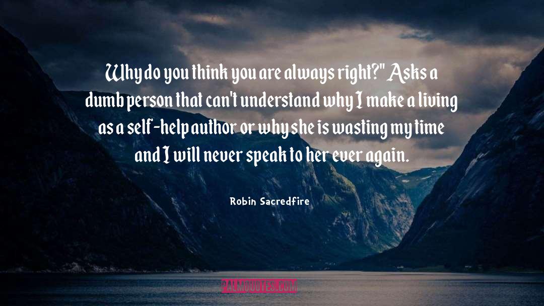 Robin Sacredfire Quotes: Why do you think you