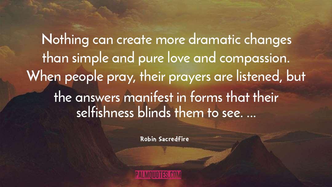 Robin Sacredfire Quotes: Nothing can create more dramatic