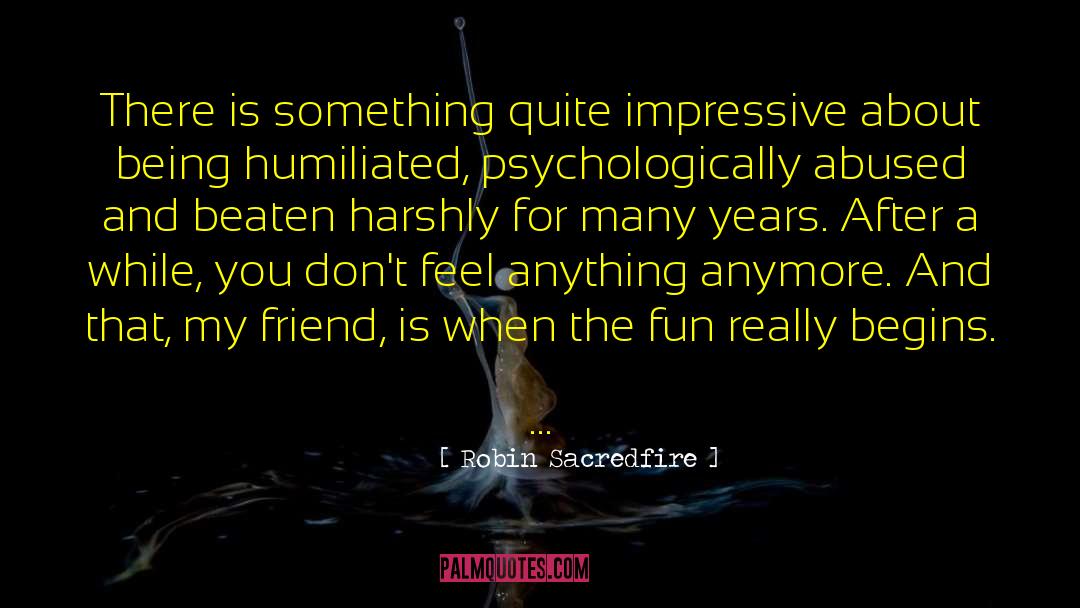 Robin Sacredfire Quotes: There is something quite impressive