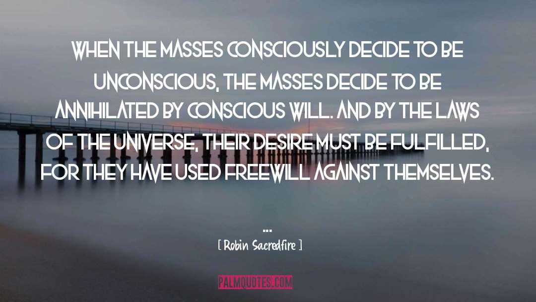 Robin Sacredfire Quotes: When the masses consciously decide