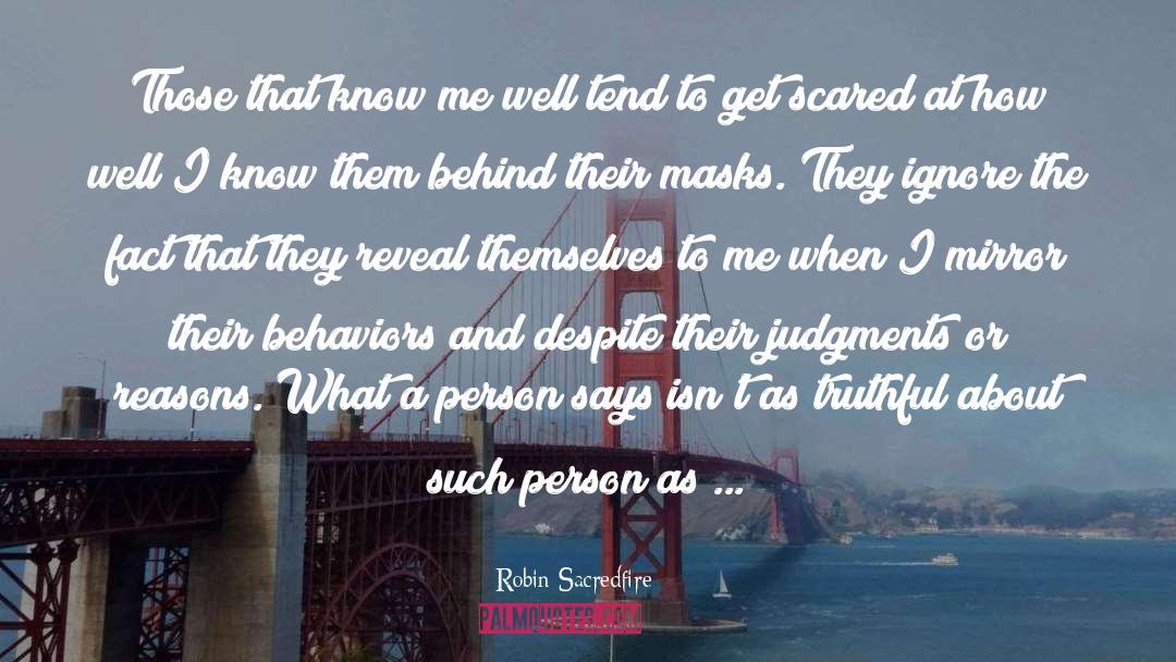 Robin Sacredfire Quotes: Those that know me well