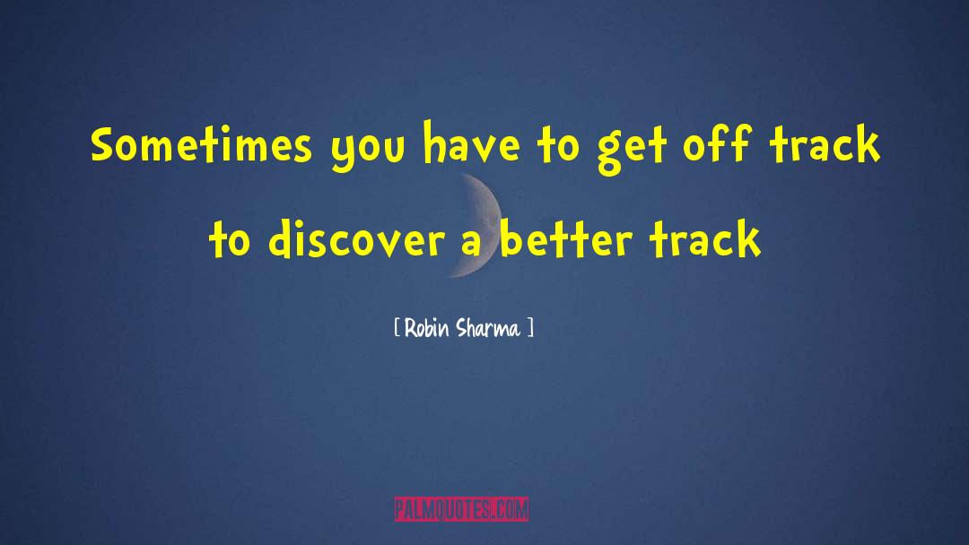 Robin Sharma Quotes: Sometimes you have to get