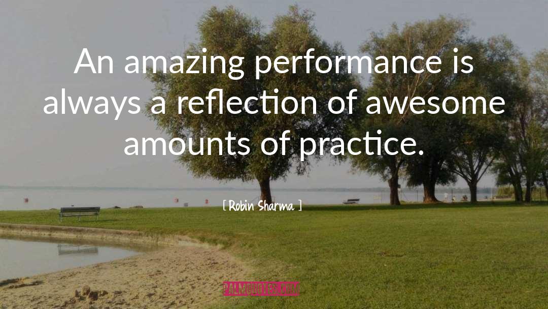 Robin Sharma Quotes: An amazing performance is always