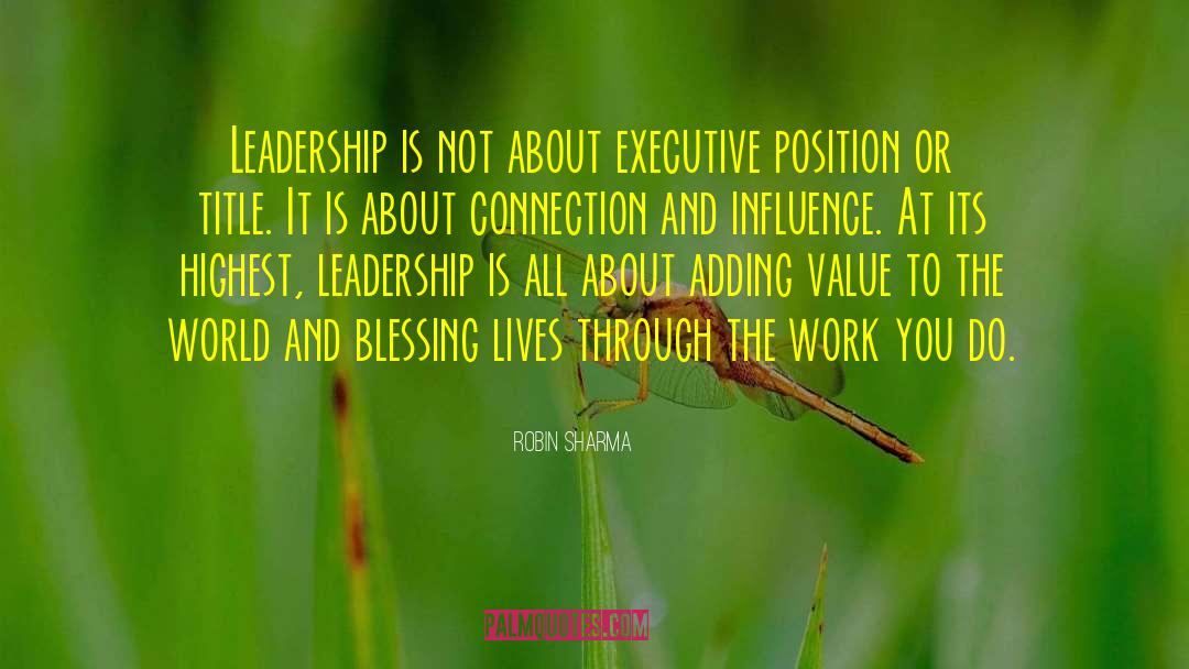 Robin Sharma Quotes: Leadership is not about executive