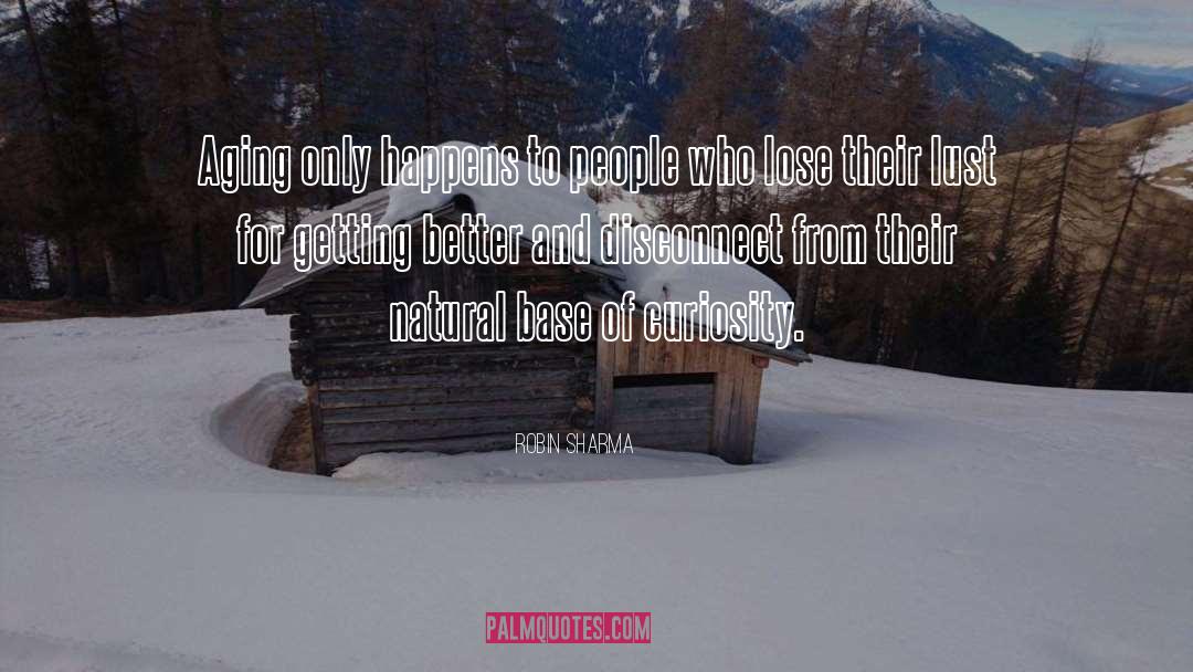 Robin Sharma Quotes: Aging only happens to people