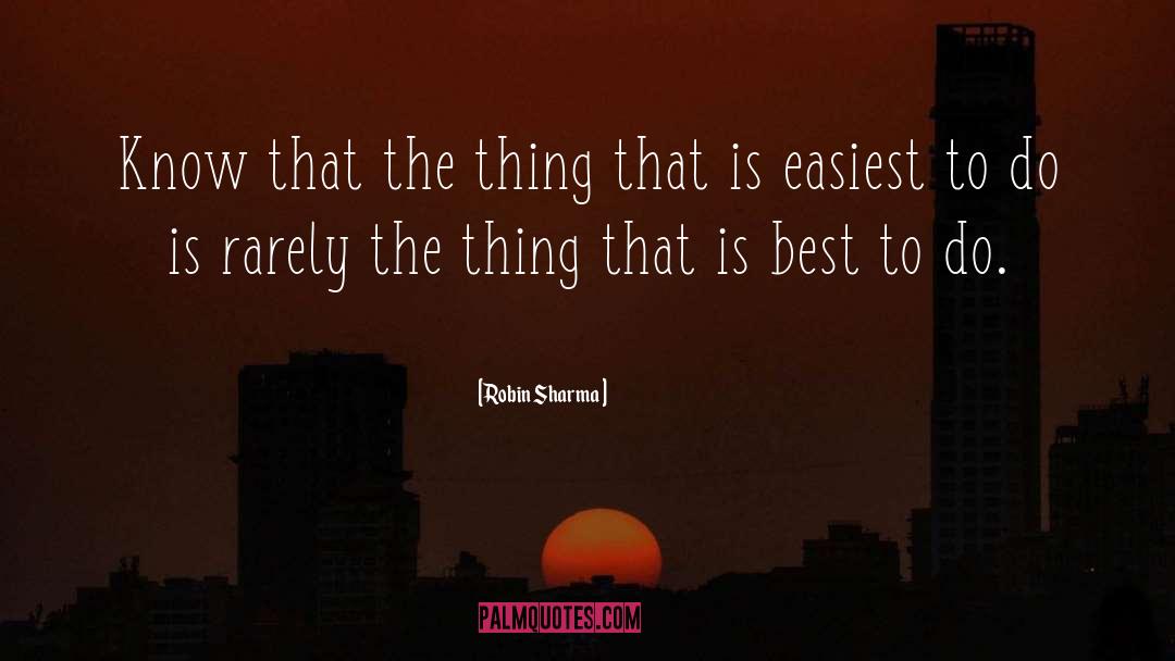 Robin Sharma Quotes: Know that the thing that