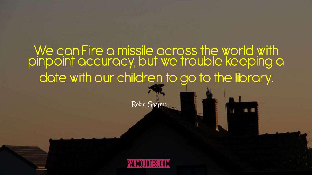 Robin Sharma Quotes: We can Fire a missile