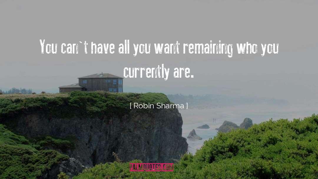 Robin Sharma Quotes: You can't have all you