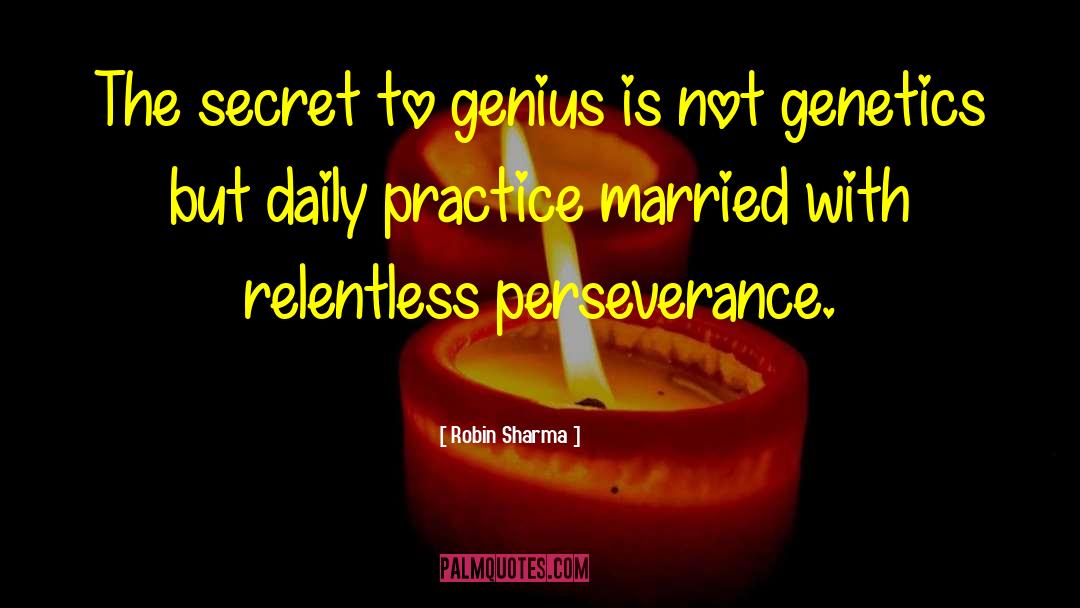 Robin Sharma Quotes: The secret to genius is