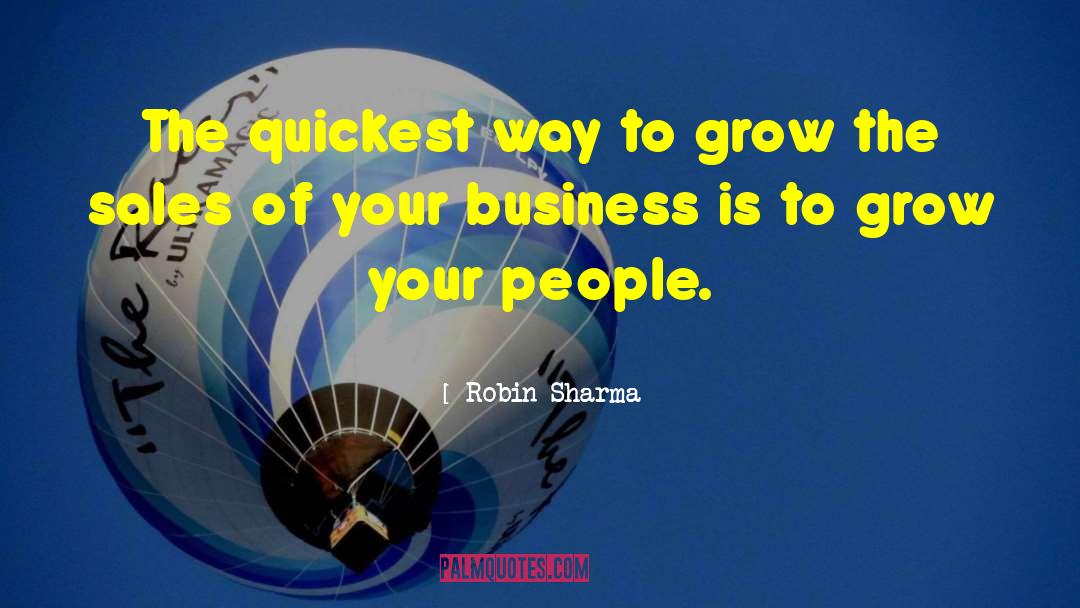 Robin Sharma Quotes: The quickest way to grow