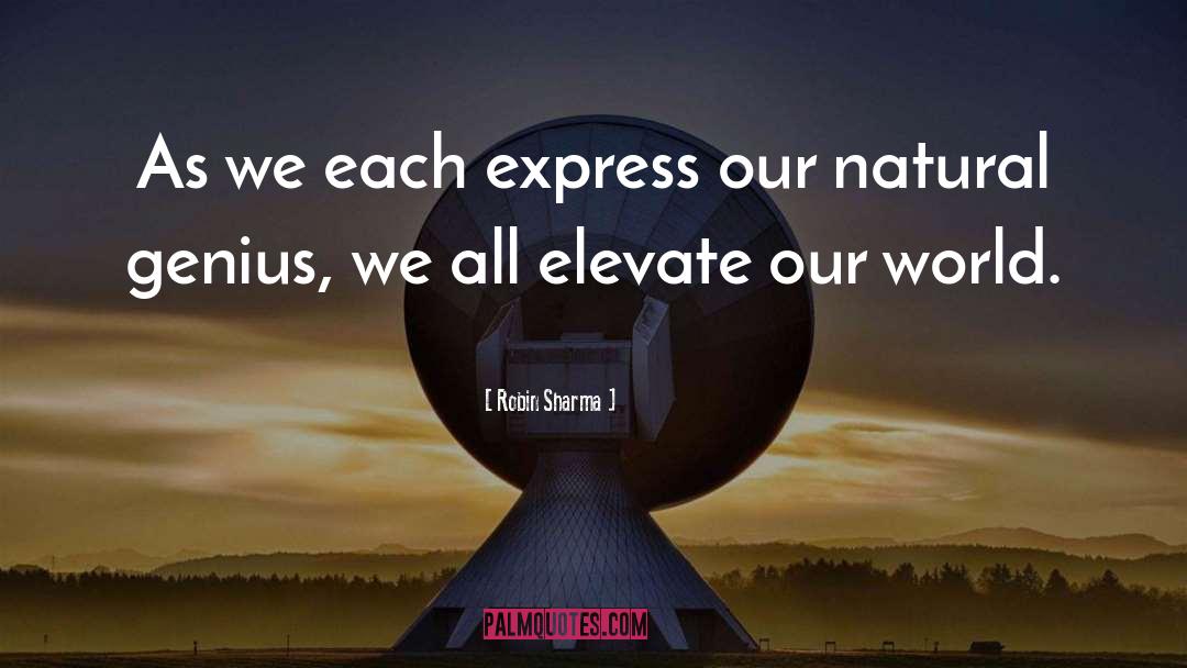 Robin Sharma Quotes: As we each express our