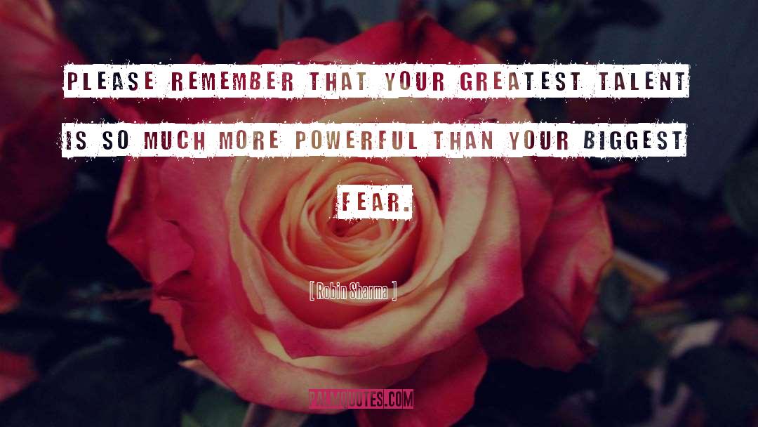 Robin Sharma Quotes: Please remember that your greatest
