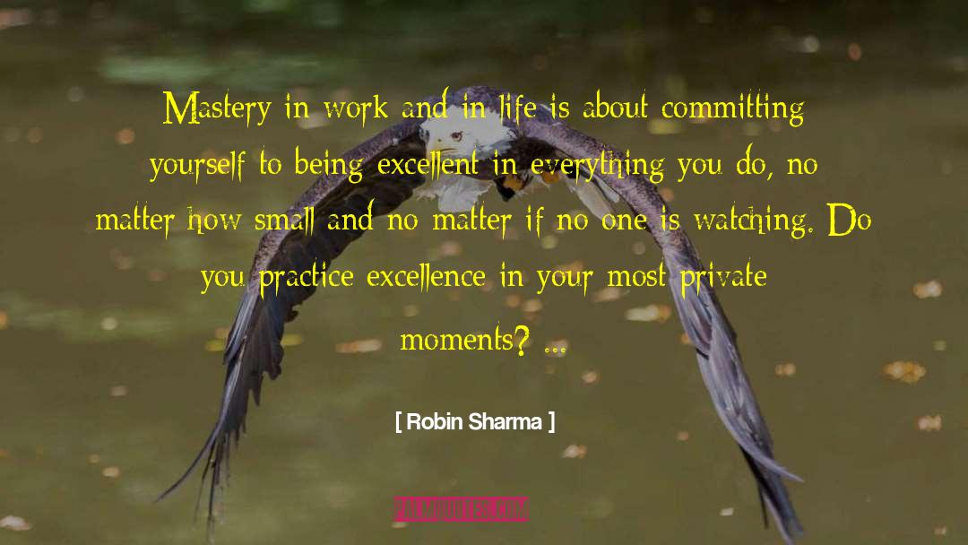 Robin Sharma Quotes: Mastery in work and in