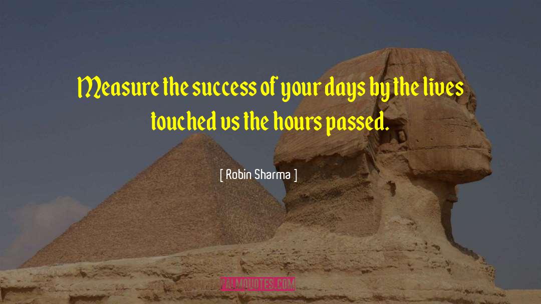 Robin Sharma Quotes: Measure the success of your