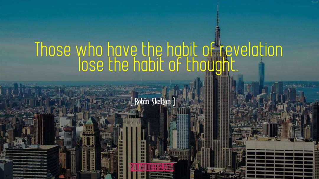 Robin Skelton Quotes: Those who have the habit