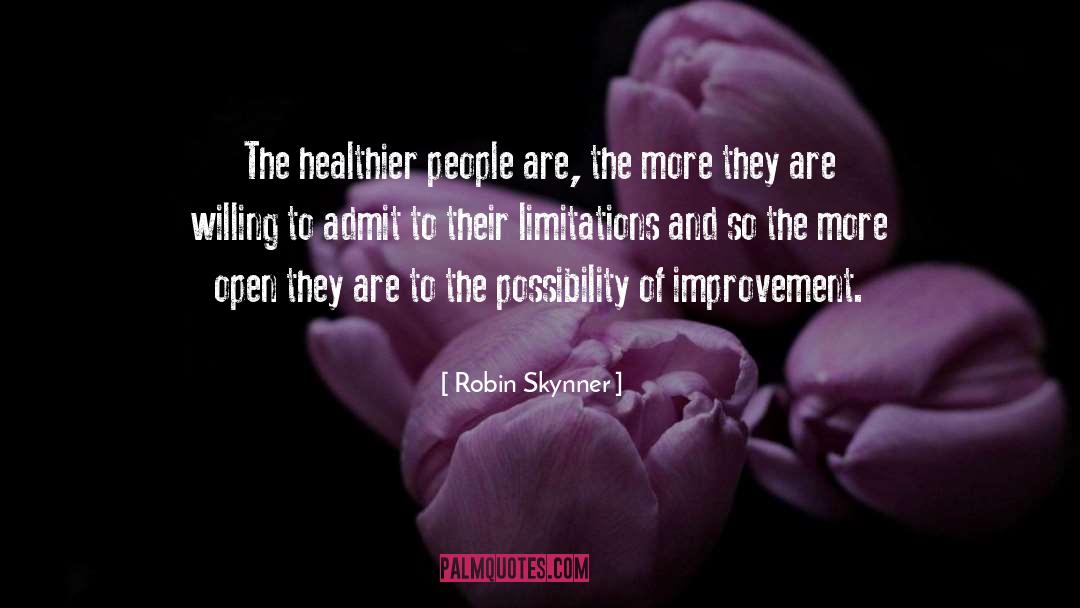 Robin Skynner Quotes: The healthier people are, the