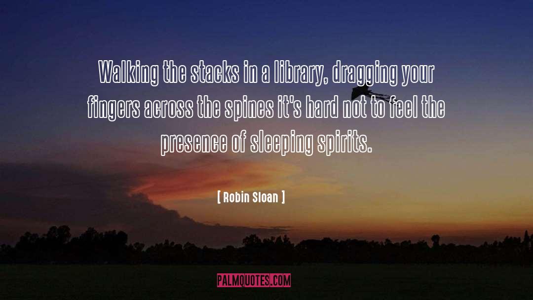 Robin Sloan Quotes: Walking the stacks in a