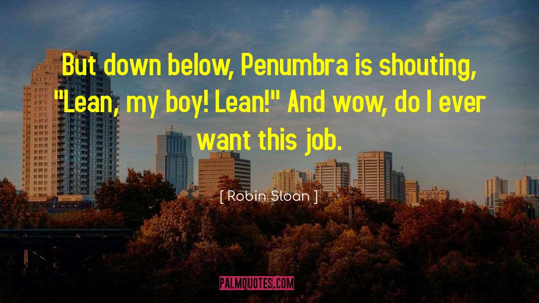 Robin Sloan Quotes: But down below, Penumbra is