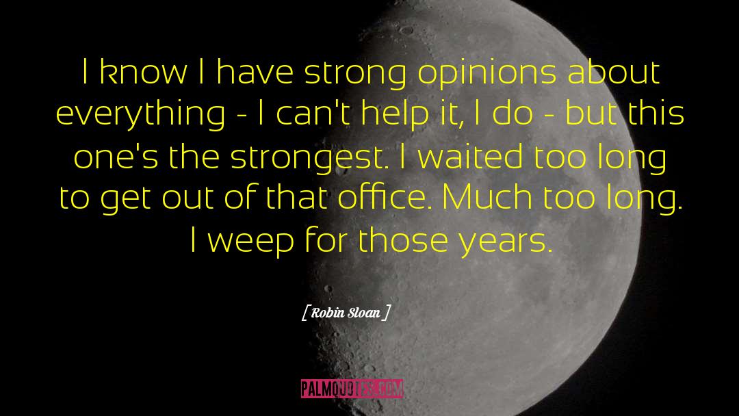 Robin Sloan Quotes: I know I have strong