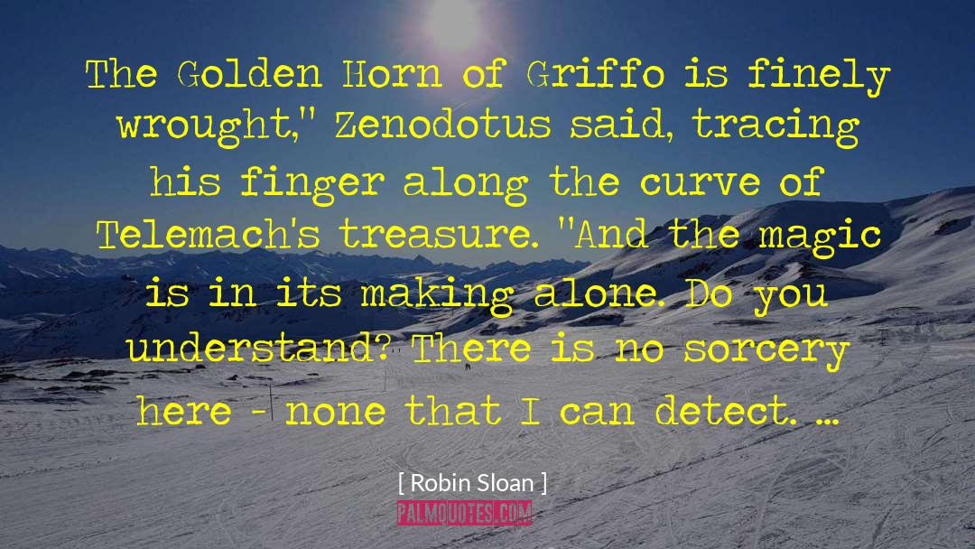 Robin Sloan Quotes: The Golden Horn of Griffo