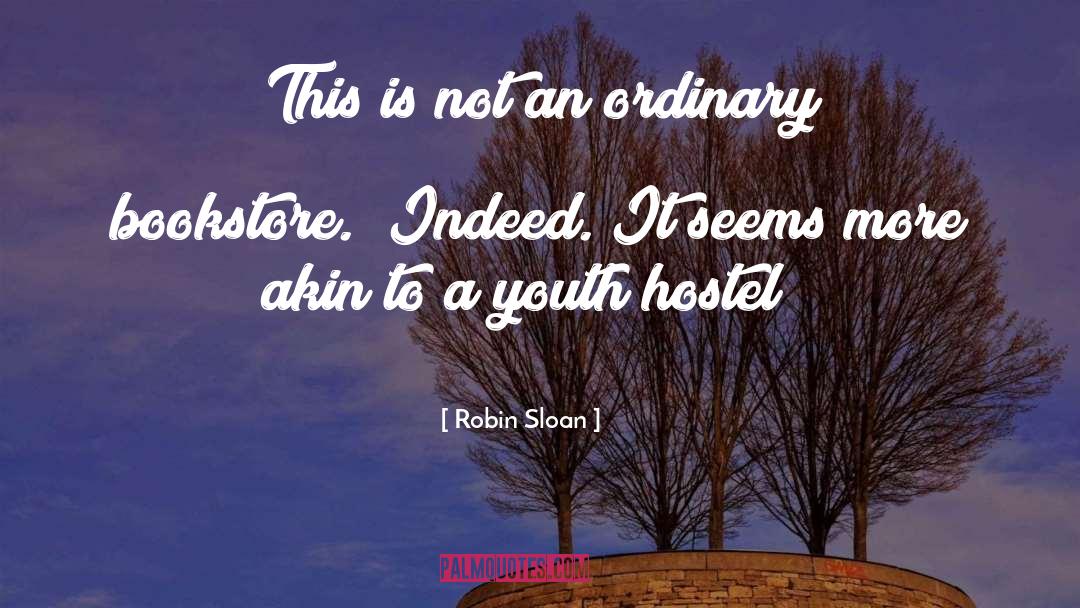 Robin Sloan Quotes: This is not an ordinary