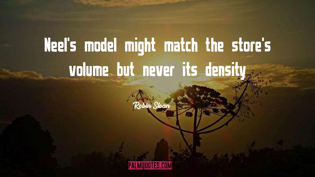 Robin Sloan Quotes: Neel's model might match the