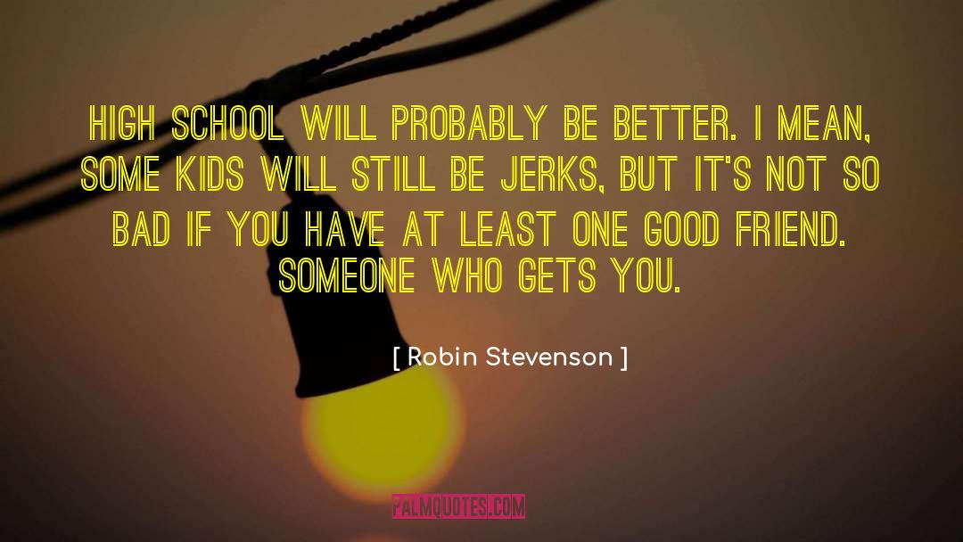 Robin Stevenson Quotes: High school will probably be