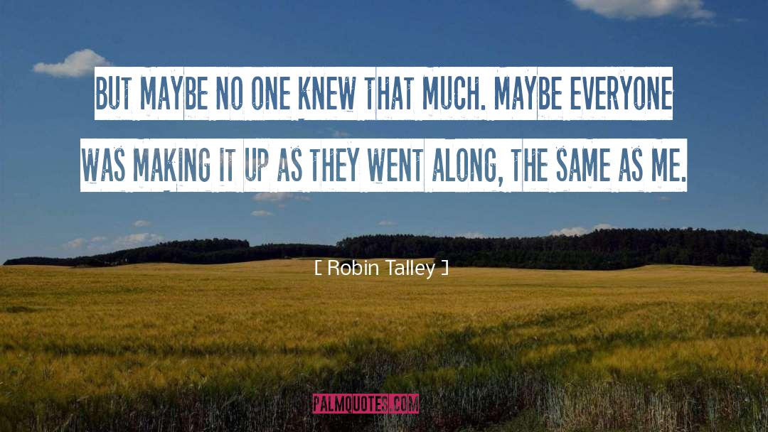 Robin Talley Quotes: But maybe no one knew