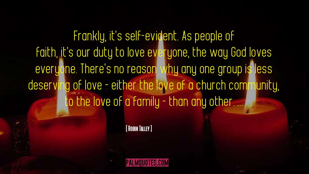 Robin Talley Quotes: Frankly, it's self-evident. As people