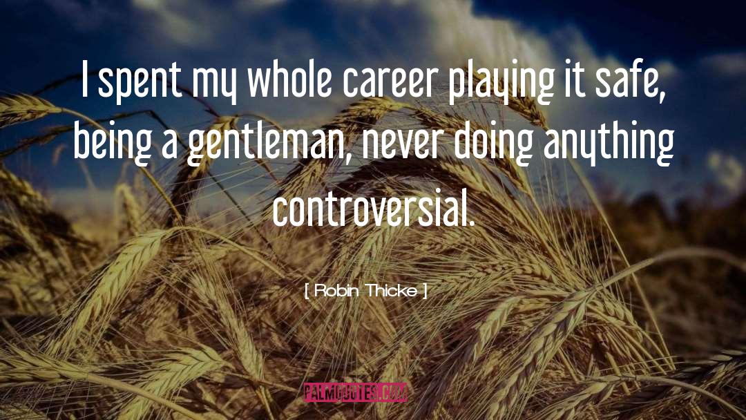 Robin Thicke Quotes: I spent my whole career