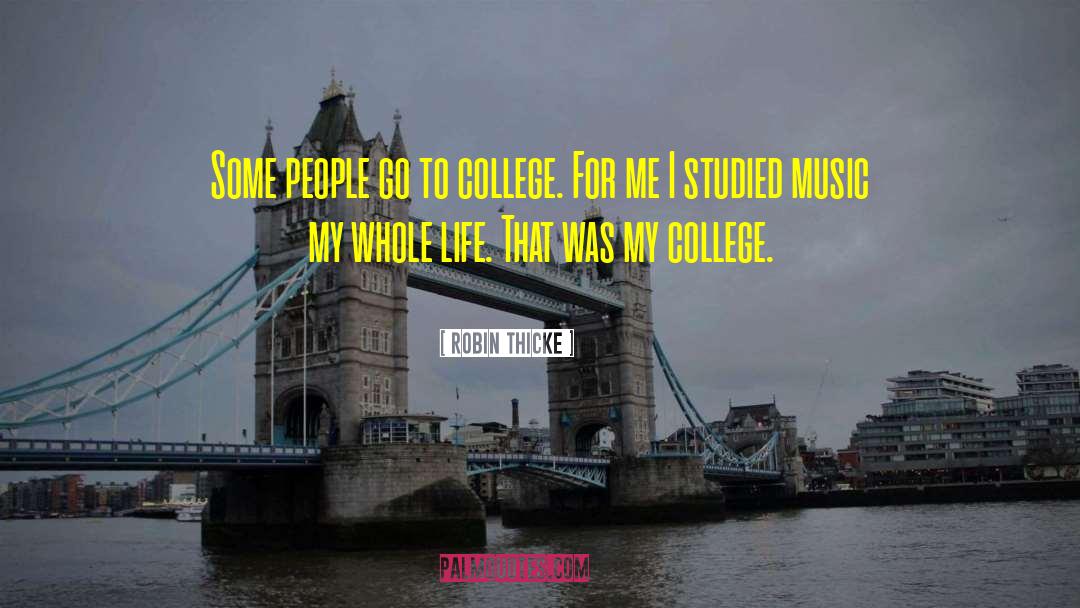 Robin Thicke Quotes: Some people go to college.