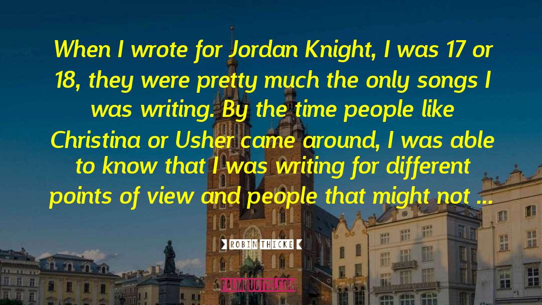 Robin Thicke Quotes: When I wrote for Jordan