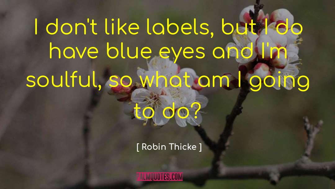 Robin Thicke Quotes: I don't like labels, but