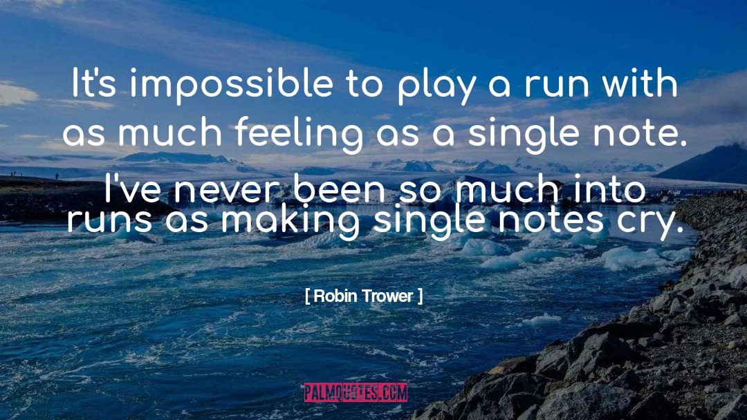 Robin Trower Quotes: It's impossible to play a